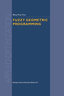 Fuzzy Geometric Programming - Bing-Yuan Cao