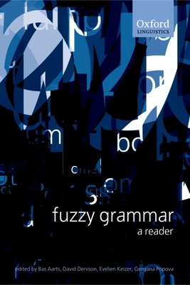 Fuzzy Grammar: A Reader - Aarts, Bas (Editor), and Denison, David (Editor), and Keizer, Evelien (Editor)