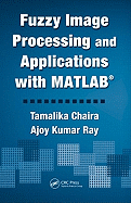 Fuzzy Image Processing and Applications with MATLAB