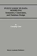 Fuzzy Logic in Data Modeling: Semantics, Constraints, and Database Design