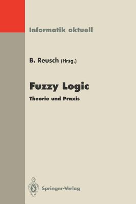 Fuzzy Logic: Theorie und Praxis 2. Dortmunder Fuzzy-Tage Dortmund, 9./10. Juni 1992 - Reusch, Bernd (Editor)