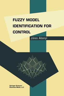 Fuzzy Model Identification for Control - Abonyi, Janos