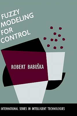 Fuzzy Modeling for Control - Babuska, Robert