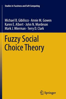 Fuzzy Social Choice Theory - B Gibilisco, Michael, and M Gowen, Annie, and E Albert, Karen