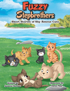 Fuzzy Stepbrothers: Short Stories of Shy Rescue Cats