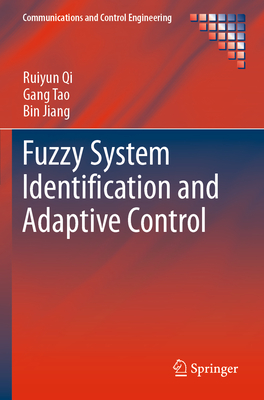 Fuzzy System Identification and Adaptive Control - Qi, Ruiyun, and Tao, Gang, and Jiang, Bin