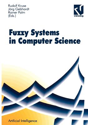 Fuzzy-Systems in Computer Science - Kruse, Rudolf (Editor), and Bibel, Wolfgang (Editor), and Gebhardt, Jrg