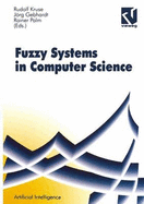 Fuzzy-Systems in Computer Science - Bibel, Wolfgang (Editor), and Kruse, Rudolf (Editor), and Gebhardt, Jorg