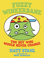 Fuzzy Winkerbane: The Boy Who Would Never Change