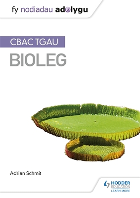 Fy Nodiadau Adolygu: CBAC TGAU Bioleg (My Revision Notes: WJEC GCSE Biology, Welsh-language Edition) - Schmit, Adrian
