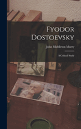 Fyodor Dostoevsky: A Critical Study