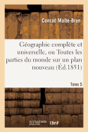 Gographie Complte Et Universelle, Ou Description de Toutes Les Parties Du Monde Tome 5