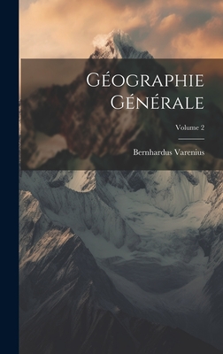 Gographie Gnrale; Volume 2 - Varenius, Bernhardus