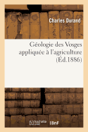 Gologie Des Vosges Applique  l'Agriculture, Par Charles Durand,