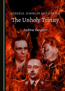 Gbbels, Himmler and Gring: The Unholy Trinity
