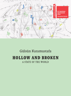 Glsn Karamustafa: Hollow and Broken. a State of the World: Trkiye Pavilion: 60th International Art Exhibition, La Biennale Di Venezia