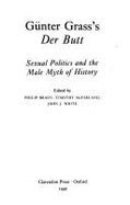 Gnter Grass's Der Butt: Sexual Politics and the Male Myth of History - Brady, Philip (Editor), and McFarland, Timothy (Editor), and White, John J (Editor)