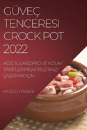 Gve Tenceresi Crock Pot 2022: AGiz Sulandirici Ve Kolay TarIfler MIsafIrlerInIzI SaSirmak IIn