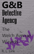 G&B Detective Agency: The Welch Avenue Wizards
