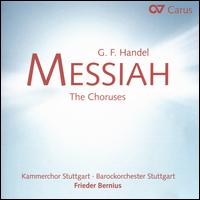 G.F. Handel: Messiah - The Choruses - Kammerchor Stuttgart (choir, chorus); Barockorchester Stuttgart; Frieder Bernius (conductor)
