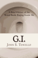 G.I.: A Brief History of the Weird Battle Raging Inside Me