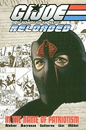 G.I. Joe - Reloaded Volume 1: In the Name of Patriotism - Rieber, John Ney, and Barrows, Eddy Ney