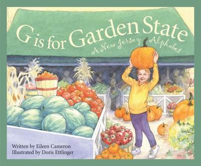 G Is for Garden State: A New Jersey Alphabet - Cameron, Eileen
