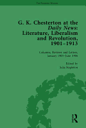 G K Chesterton at the Daily News, Part I, vol 3: Literature, Liberalism and Revolution, 1901-1913