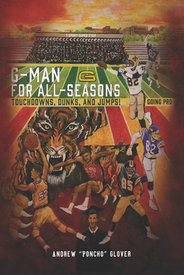 G-Man For All Seasons: HBCU 3 Sports Superstar - Touchdowns, Dunks and Jumps - Glover, Andrew Poncho