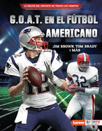 G.O.A.T. En El Ftbol Americano (Football's G.O.A.T.): Jim Brown, Tom Brady Y Ms