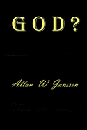 G O D ?: (A Series of Essays About the Nature of God and Religion!)