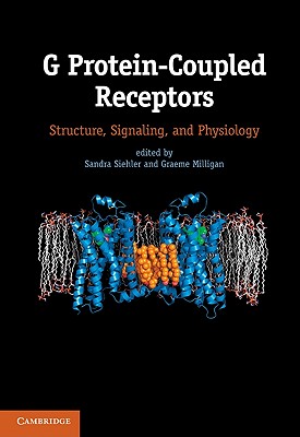 G Protein-Coupled Receptors: Structure, Signaling, and Physiology - Siehler, Sandra (Editor), and Milligan, Graeme (Editor)