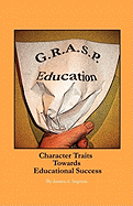 G.R.A.S.P. Education: Character Traits Towards Educational Success