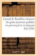 G?rard de Rossillon Chanson de Geste Ancienne Publi?e En Proven?al Et En Fran?ais