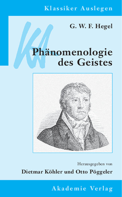 G. W. F. Hegel: Ph?nomenologie Des Geistes - Pggeler, Otto (Editor), and Khler, Dietmar (Editor)
