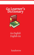 Ga Learner's Dictionary: Ga-English, English-Ga