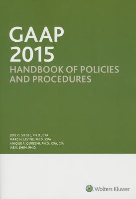 GAAP Handbook of Policies and Procedures (W/CDROM) (2015) - Siegel, Joel G, CPA, PhD, and Levine, Marc H, PhD, and Qureshi, Anique A, PhD