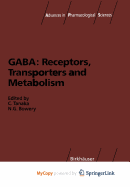 Gaba: Receptors, Transporters and Metabolism - Tanaka, Chikako (Editor), and G Bowery, Norman (Editor)