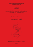 Gabati. A Meroitic post-Meroitic and Medieval Cemetery in Central Sudan: Volume 2. The physical anthropology