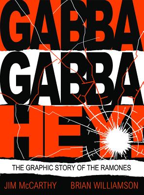 Gabba Gabby Hey: The Ramones Graphic - Mccarthy, Jim