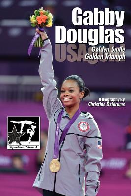 Gabby Douglas: Golden Smile, Golden Triumph: GymnStars Volume 4 - Dzidrums, Christine