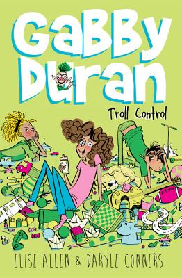 Gabby Duran, Book 2 Gabby Duran: Troll Control (2) - Allen, Elise, and Conners, Daryle