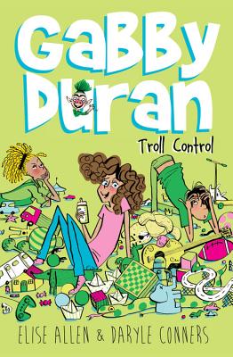 Gabby Duran, Book 2: Gabby Duran: Troll Control - Allen, Elise