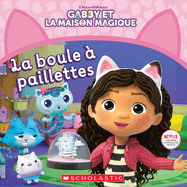 Gabby Et La Maison Magique: La Boule ? Paillettes