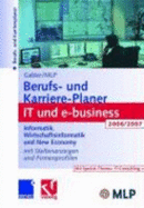 Gabler / Mlp Berufs- Und Karriere-Planer It Und E-Business 2006/2007: Informatik, Wirtschaftsinformatik Und New Economy Mit Stellenanzeigen Und Firmenprofilen