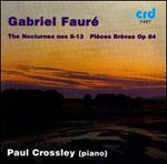 Gabriel Faur: The Nocturnes Nos. 8-13; Pices Brves, Op. 84