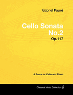 Gabriel Faur? - Cello Sonata No.2 - Op.117 - A Score for Cello and Piano