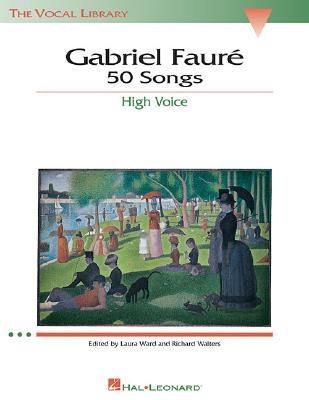Gabriel Faure: 50 Songs: The Vocal Library High Voice - Faure, Gabriel (Composer)
