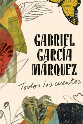 Gabriel Garca Mrquez: Todos Los Cuentos / All the Stories - Garca Mrquez, Gabriel