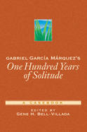 Gabriel Garc?a Mrquez's One Hundred Years of Solitude: A Casebook